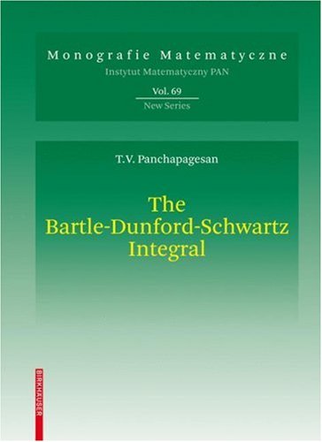 The Bartledunfordschwartz Integral Integration With Respect To A Sigmaadditive Vector Measure 1st Edition Thiruvaiyaru V Panchapagesan