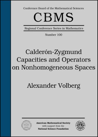 Calderonzygmund Capacities And Operators On Nonhomogeneous Spaces Alexander Volberg