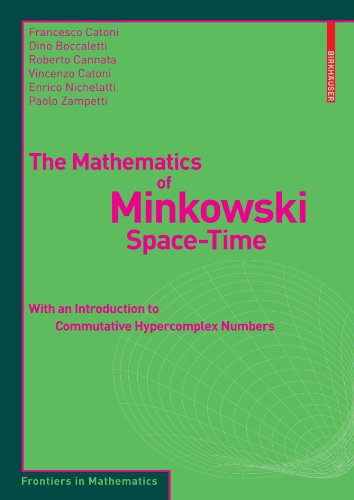 The Mathematics Of Minkowski Spacetime With Introduction To Commutative Hypercomplex Numbers 1st Edition Francesco Catoni