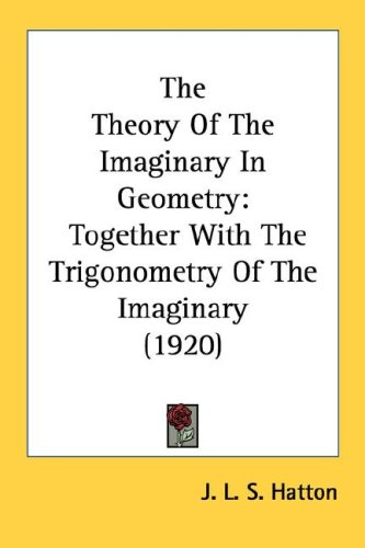 The Theory Of The Imaginary In Geometry Cup J L S Hatton
