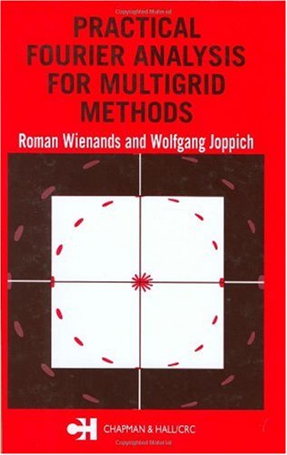 Practical Fourier Analysis For Multigrid Methods Roman Wienands