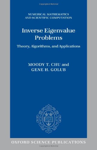 Inverse Eigenvalue Problems Theory Algorithms And Applications Illustrated Edition Moody T Chu