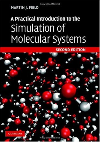 A Practical Introduction To The Simulation Of Molecular Systems 2nd Ed Martin J Field