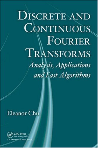 Discrete And Continuous Fourier Transforms Analysis Applications And Fast Algorithms 1st Edition Eleanor Chu