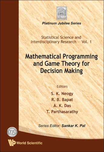 Mathematical Programming And Game Theory For Decision Making S K Neogy