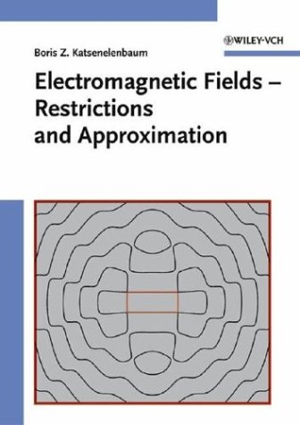 Electromagnetic Fields Restrictions And Approximation Wileyvch Boris Z Katsenelenbaum