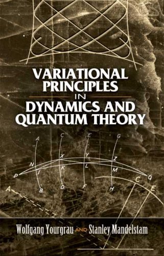 Variational Principles In Dynamics And Quantum Theory Dover Ed Wolfgang Yourgrau