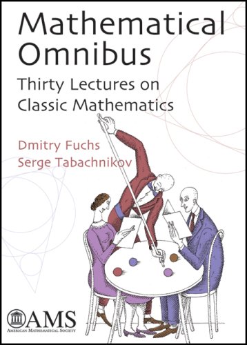 Mathematical Omnibus Thirty Lectures On Classic Mathematics Dmitry Fuchs