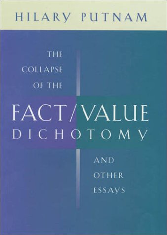 The Collapse Of The Factvalue Dichotomy And Other Essays 1st Edition Hilary Putnam