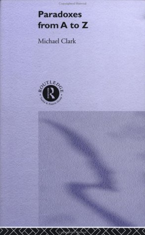Paradoxes From A To Z 1st Edition Michael Clark