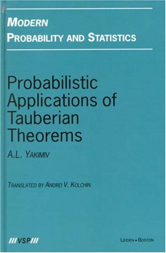 Probabilistic Applications Of Tauberian Theorems A L Yakimiv