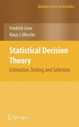 Statistical Decision Theory Estimation Testing And Selection 1st Edition Klausj Miescke