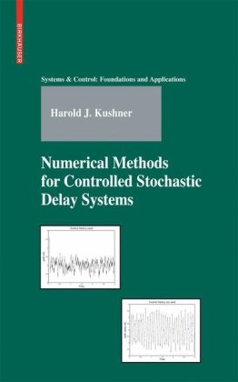 Numerical Methods For Controlled Stochastic Delay Systems 1st Edition Harold J Kushner Auth