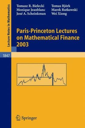 Parisprinceton Lectures On Mathematical Finance 2003 1st Edition Tomasz R Bielecki
