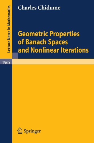 Geometric Properties Of Banach Spaces And Nonlinear Iterations 1st Edition Charles Chidume Auth