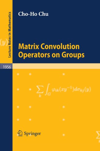Matrix Convolution Operators On Groups 1st Edition Choho Chu Auth