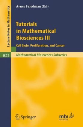 Tutorials In Mathematical Biosciences Iii Cell Cycle Proliferation And Cancer 1st Edition Baltazar D Aguda Auth