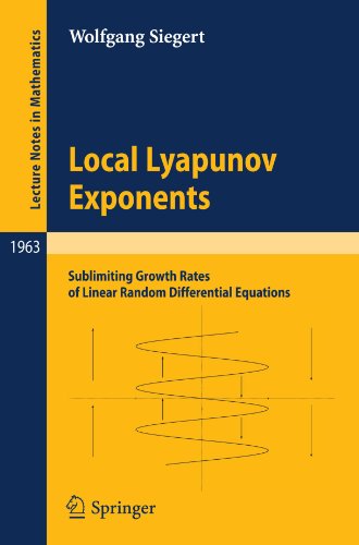 Local Lyapunov Exponents Sublimiting Growth Rates Of Linear Random Differential Equations 1st Edition Wolfgang Siegert Auth