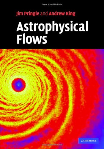 Astrophysical Flows 1st Edition James E Pringle Andrew King