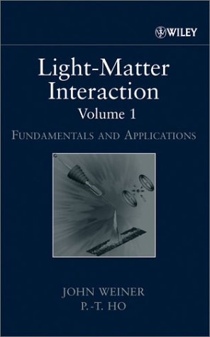 Lightmatter Interaction Fundamentals And Applications V1 Wiley 2003 John Weiner