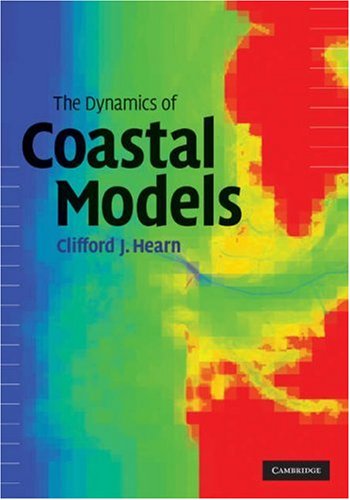 The Dynamics Of Coastal Models 1st Edition Clifford J Hearn