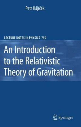 An Introduction To The Relativistic Theory Of Gravitation 1st Edition Petr Hjek