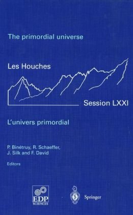 The Primordial Universe Lunivers Primordial Session Lxxi 1st Edition P Binetruy
