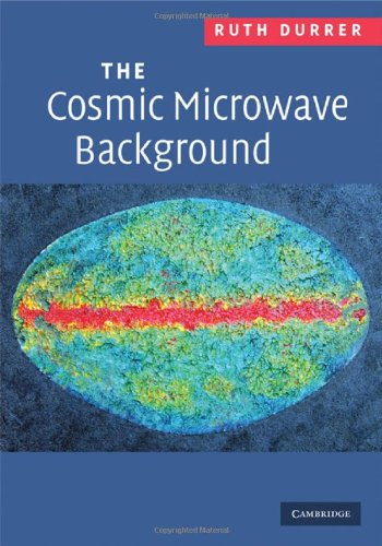 The Cosmic Microwave Background 1st Edition Ruth Durrer