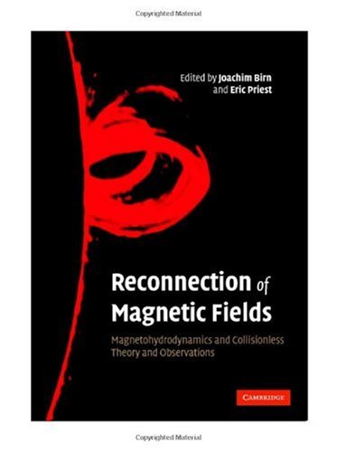 Reconnection Of Magnetic Fields 1st Edition J Birn E R Priest
