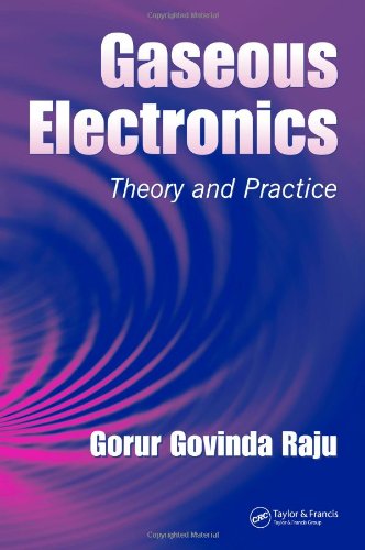 Gaseous Electronics Theory And Practice 1st Edition Gorur Govinda Raju