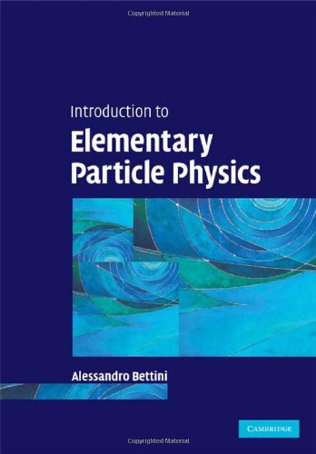 Introduction To Elementary Particle Physics 1st Edition Alessandro Bettini