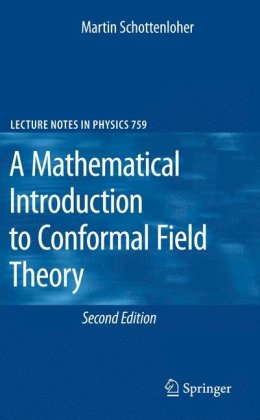 A Mathematical Introduction To Conformal Field Theory 2nd Edition M Schottenloher Auth