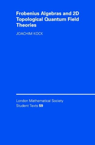 Frobenius Algebras And 2d Topological Quantum Field Theories Lmsst59 Cup Joachim Kock