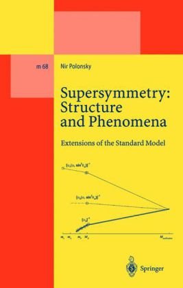 Supersymmetry Structure And Phenomena Extensions Of The Standard Model 1st Edition Nir Polonsky