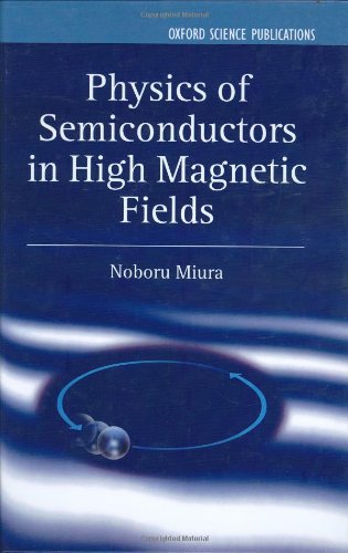 Physics Of Semiconductors In High Magnetic Fields Oup Noboru Miura
