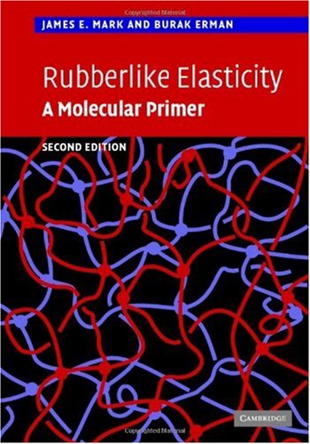 Rubberlike Elasticity A Molecular Primer 2nd Edition James E Mark