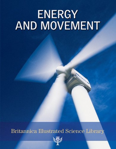Britannica Illustrated Science Library Energy And Movement Inc Encyclopaedia Britannica