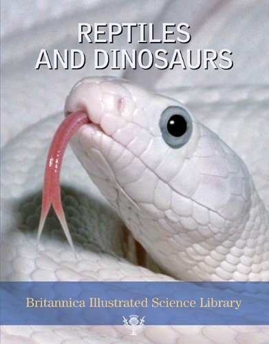 Britannica Illustrated Science Library Reptiles And Dinosaurs Inc Encyclopaedia Britannica