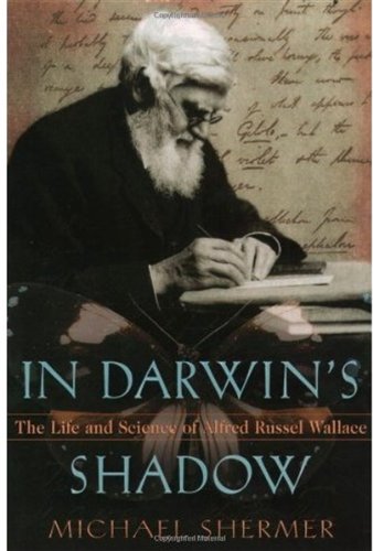 In Darwins Shadow The Life And Science Of Alfred Russel Wallace A Biographical Study On The Psychology Of History Michael Shermer