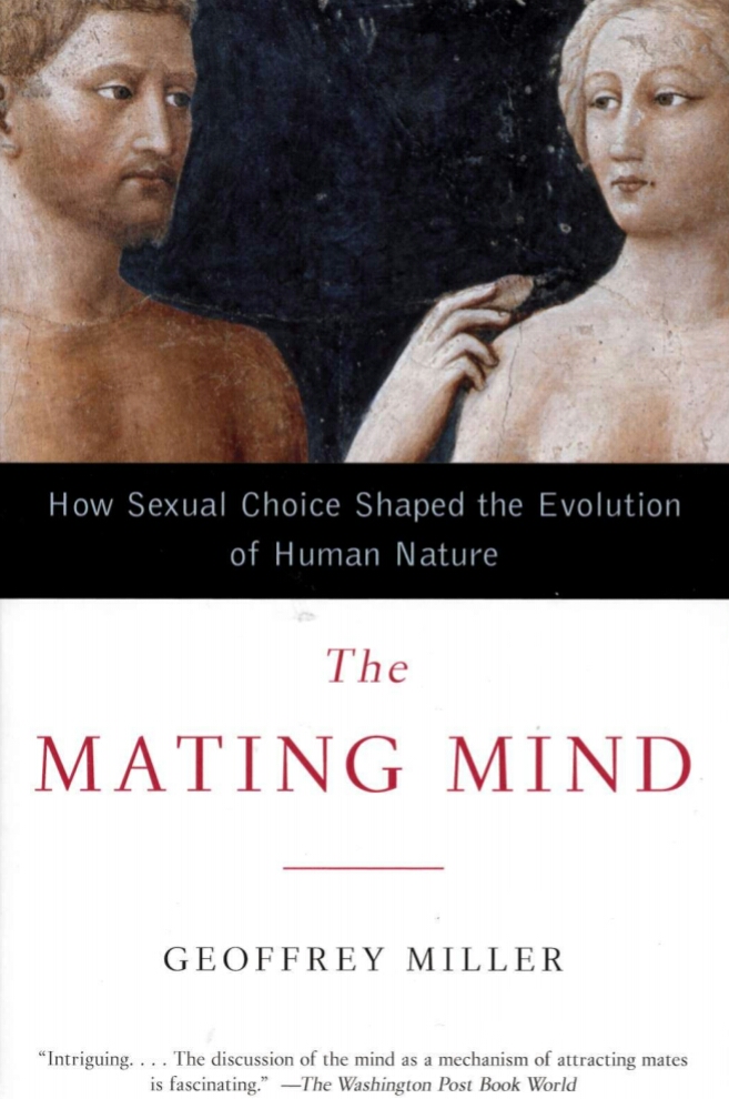 The Mating Mind How Sexual Choice Shaped The Evolution Of Human Nature 1st Edition Geoffrey Miller