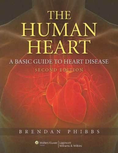 The Human Heart A Basic Guide To Heart Disease Second Brendan Phibbs