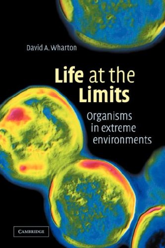 Life At The Limits Organisms In Extreme Environments 1st Edition David A Wharton