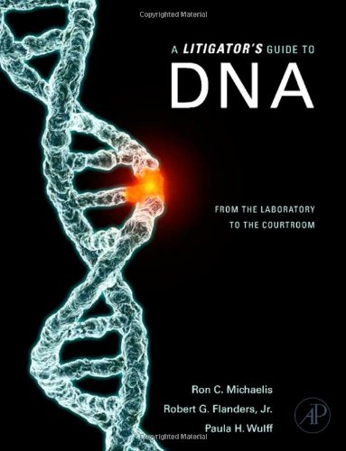 A Litigators Guide To Dna 1st Edition Ron C Michaelis Robert G Flanders Jr