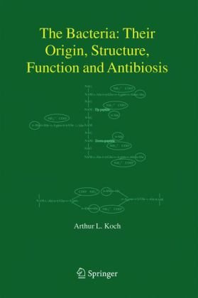 The Bacteria Their Origin Structure Function And Antibiosis 1st Edition Arthur L Koch