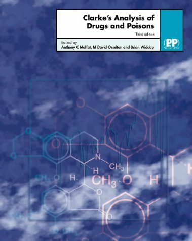 Clarkes Analysis Of Drugs And Poisons 3rd Edition Anthony C Moffat