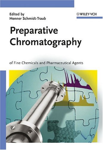 Preparative Chromatography Of Fine Chemicals And Pharmaceutical Agents 1st Edition Henner Schmidttraub