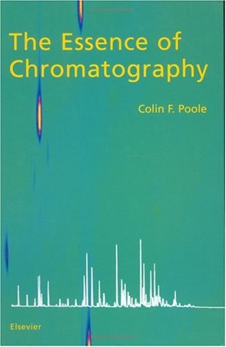 The Essence Of Chromatography 1st Edition Colin F Poole