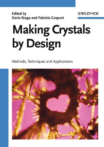 Making Crystals By Design Methods Techniques And Applns D Braga