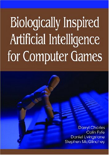 Biologically Inspired Artificial Intelligence For Computer Games 1st Edition Darryl Charles