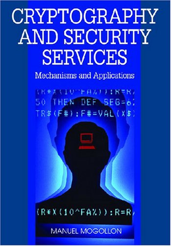 Cryptography And Security Services Mechanisms And Applications 1st Edition Manuel Mogollon
